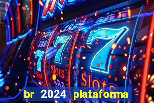 br 2024 plataforma de jogos